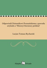 Odpowiedź Dziennikowi Poznańskiemu z powodu artykułu o "Historyi literatury polskiej" - Lucjan Tomasz Rycharski - ebook