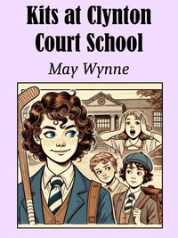 Kits at Clynton Court School - May Wynne - ebook
