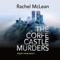 The Corfe Castle Murders - Rachel McLean - audiobook