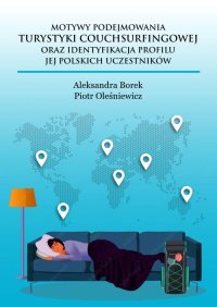 Motywy podejmowania turystyki couchsurfingowej oraz identyfikacja profilu jej polskich uczestników - Aleksandra Borek - ebook