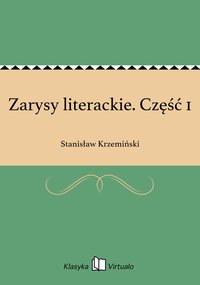 Zarysy literackie. Część 1 - Stanisław Krzemiński - ebook