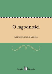 O łagodności - Lucjusz Anneusz Seneka - ebook