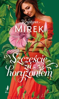 Szczęście za horyzontem - Krystyna Mirek - ebook