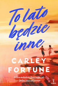 To lato będzie inne - Carley Fortune - ebook