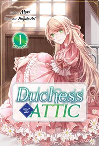 Duchess in the Attic. Volume 1 - Mori - ebook