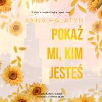 Pokaż mi, kim jesteś - Anna Falatyn - audiobook