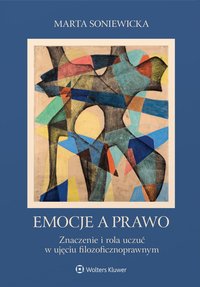 Emocje a prawo. Znaczenie i rola uczuć w ujęciu filozoficznoprawnym - Marta Soniewicka - ebook