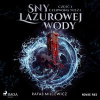 Sny lazurowej wody. Część 1. Czerwona wieża - Rafał Milcewicz - audiobook