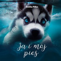 Ja i mój pies - Emilia Piłko - ebook