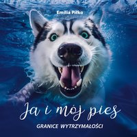 Ja i mój pies granice wytrzymałości - Emilia Piłko - ebook