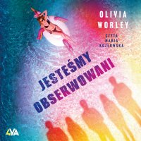 Jesteśmy obserwowani - Olivia Worley - audiobook