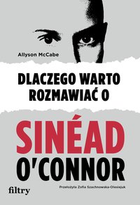 Dlaczego warto rozmawiać o Sinéad O'Connor - Allyson McCabe - ebook