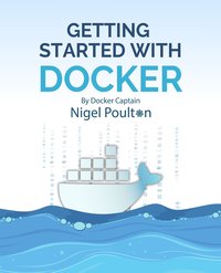 Getting Started with Docker - Nigel Poulton - ebook
