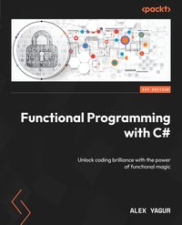 Functional Programming with C# - Alex Yagur - ebook