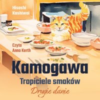 Kamogawa. Tropiciele smaków. Drugie danie - Hisashi Kashiwai - audiobook
