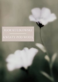 Kwiaty pod wodą - Igor Kulikowski - ebook