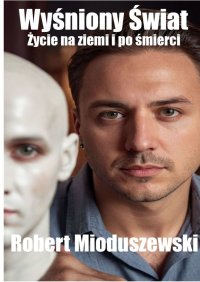 Wyśniony Świat - Robert Mioduszewski - ebook