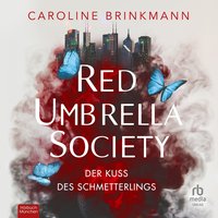Red Umbrella Society. Der Kuss des Schmetterlings - Caroline Brinkmann - audiobook