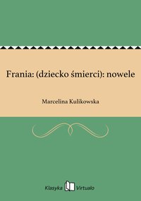 Frania: (dziecko śmierci): nowele - Marcelina Kulikowska - ebook