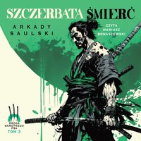 Szczerbata Śmierć - Arkady Saulski - audiobook