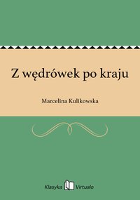 Z wędrówek po kraju - Marcelina Kulikowska - ebook