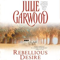 Rebellious Desire - Julie Garwood - audiobook