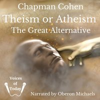 Theism or Atheism - Chapman Cohen - audiobook