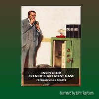 Inspector French's Greatest Case - Freeman Wills Crofts - audiobook