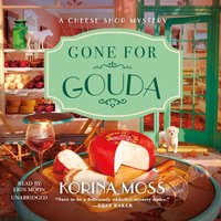 Gone for Gouda - Korina Moss - audiobook