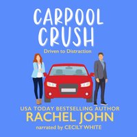 Carpool Crush - Rachel John - audiobook