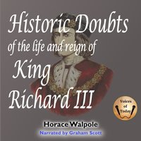 Historic Doubts of the Life and Reign of King Richard III - Horace Walpole - audiobook