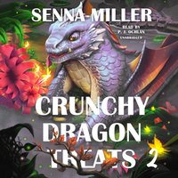 Crunchy Dragon Treats, Book 2 - Senna Miller - audiobook
