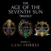 Age of the Seventh Sun Trilogy - Lani Forbes - audiobook
