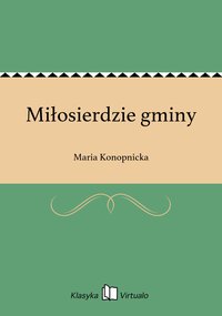 Miłosierdzie gminy - Maria Konopnicka - ebook