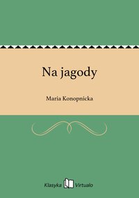 Na jagody - Maria Konopnicka - ebook