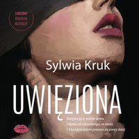 Uwięziona - Sylwia Kruk - audiobook