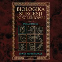 Biologika Sukcesji Pokoleniowej. Sezon 1. Świadomość - Paweł Piotr Nowak - audiobook
