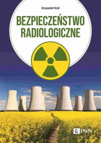 Bezpieczeństwo radiologiczne - Krzysztof Król - ebook