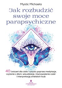 Jak rozbudzić swoje moce parapsychiczne - Mystic Michaela - ebook