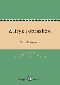 Z liryk i obrazków - Maria Konopnicka - ebook