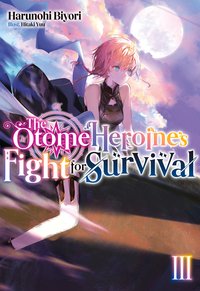 The Otome Heroine's Fight for Survival. Volume 3 - Harunohi Biyori - ebook