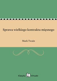 Sprawa wielkiego kontraktu mięsnego - Mark Twain - ebook