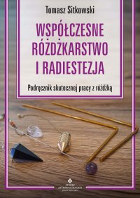 Współczesne różdżkarstwo i radiestezja - Tomasz Sitkowski - ebook