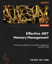 Effective .NET Memory Management - Trevoir Williams - ebook