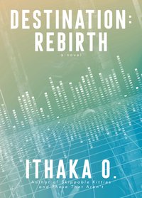 Destination: Rebirth - Ithaka O. - ebook
