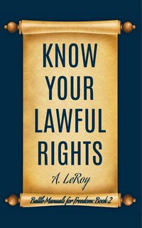 Know Your Lawful Rights - A LeRoy - ebook