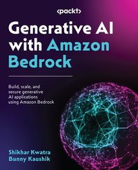 Generative AI with Amazon Bedrock - Shikhar Kwatra - ebook