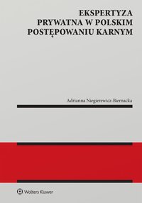 Ekspertyza prywatna w polskim postępowaniu karnym - Adrianna Niegierewicz-Biernacka - ebook