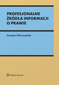 Profesjonalne źródła informacji o prawie - Grzegorz Wierczyński - ebook