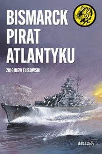 Bismarck pirat Atlantyku - Zbigniew Flisowski - ebook